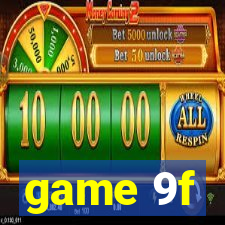 game 9f